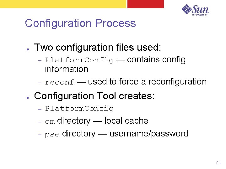 Configuration Process ● Two configuration files used: – – ● Platform. Config — contains