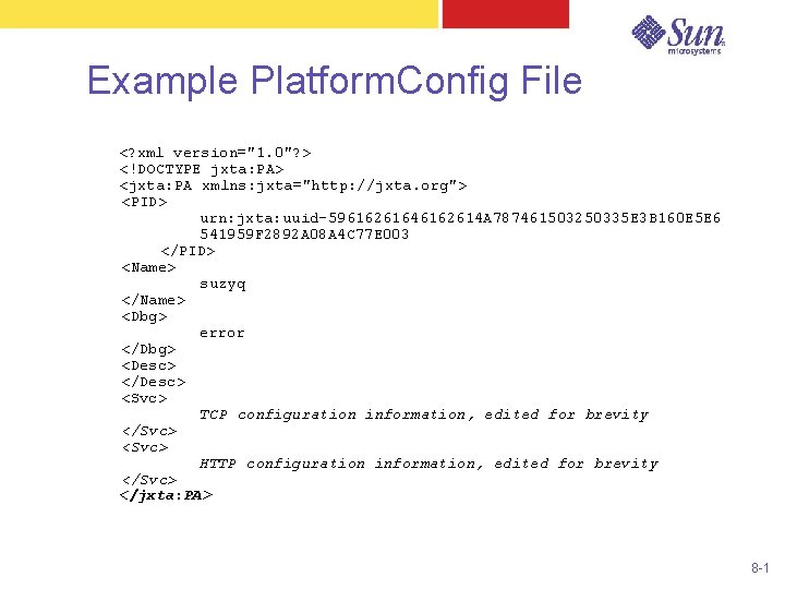 Example Platform. Config File <? xml version="1. 0"? > <!DOCTYPE jxta: PA> <jxta: PA