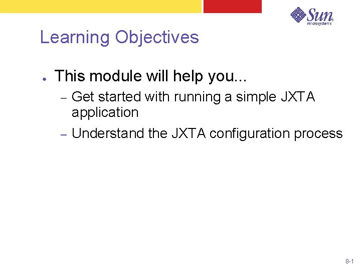 Learning Objectives ● This module will help you. . . – Get started with