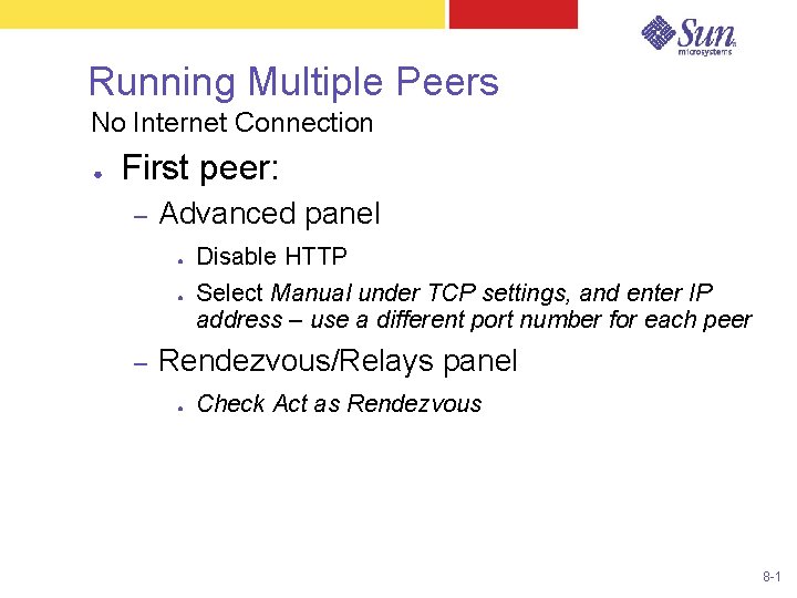 Running Multiple Peers No Internet Connection ● First peer: – Advanced panel ● ●