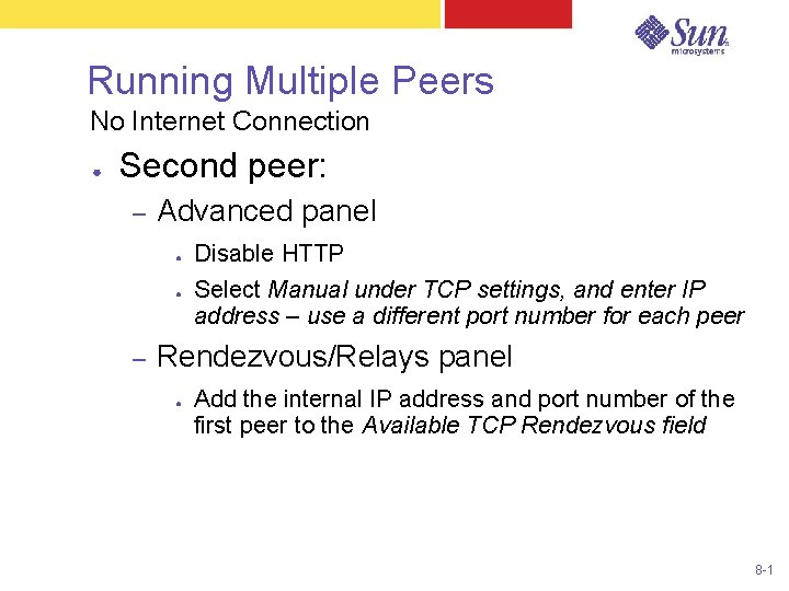 Running Multiple Peers No Internet Connection ● Second peer: – Advanced panel ● ●