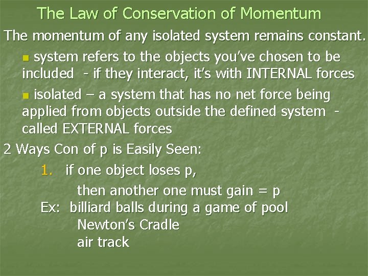 The Law of Conservation of Momentum The momentum of any isolated system remains constant.