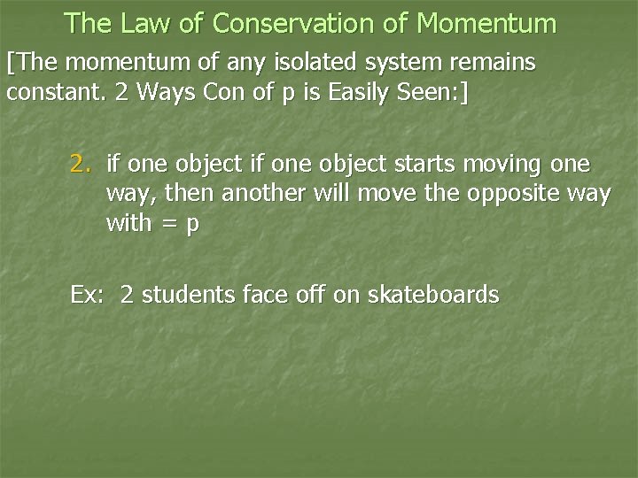 The Law of Conservation of Momentum [The momentum of any isolated system remains constant.