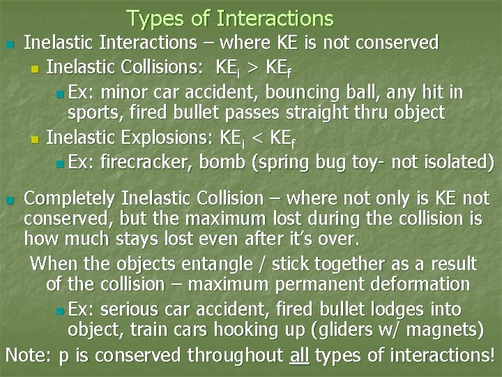 Types of Interactions n Inelastic Interactions – where KE is not conserved n Inelastic