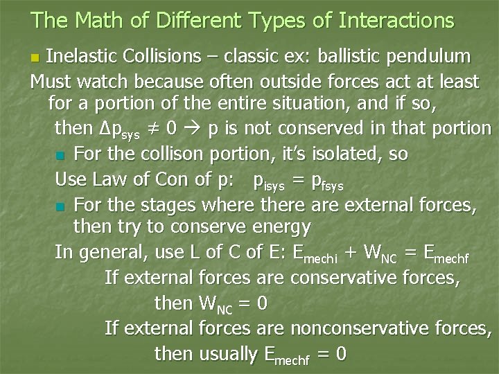 The Math of Different Types of Interactions Inelastic Collisions – classic ex: ballistic pendulum