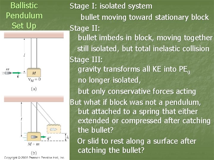 Ballistic Pendulum Set Up Stage I: isolated system bullet moving toward stationary block Stage