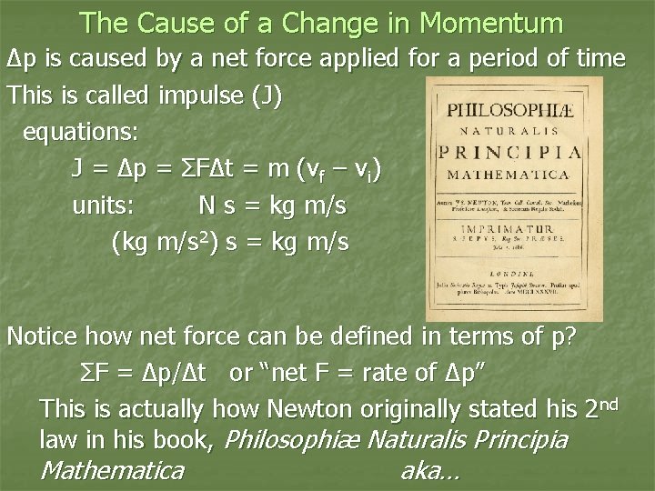 The Cause of a Change in Momentum Δp is caused by a net force