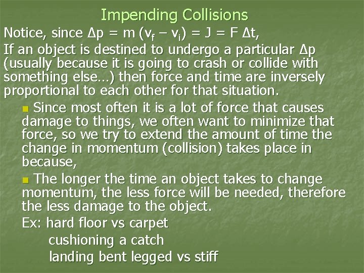 Impending Collisions Notice, since Δp = m (vf – vi) = J = F