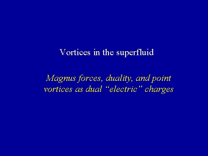 Vortices in the superfluid Magnus forces, duality, and point vortices as dual “electric” charges