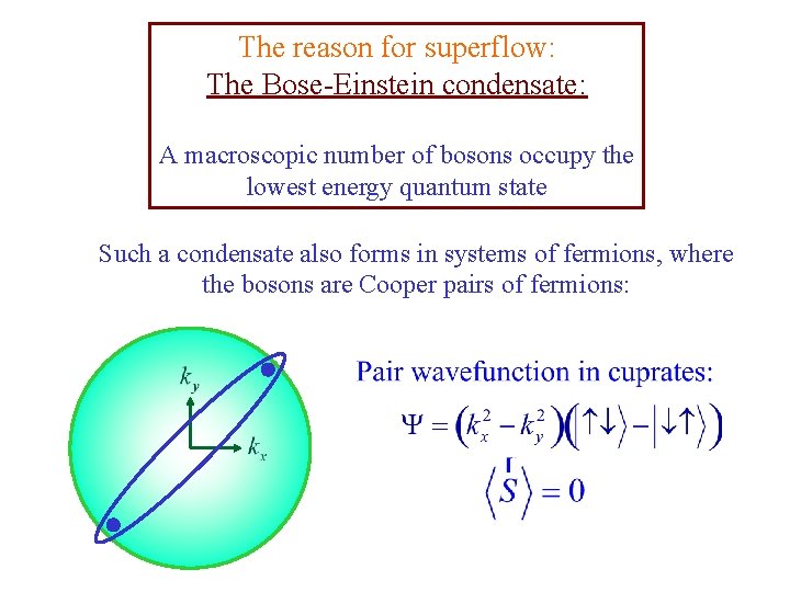 The reason for superflow: The Bose-Einstein condensate: A macroscopic number of bosons occupy the