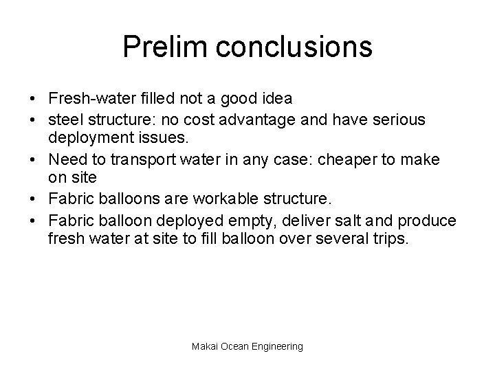 Prelim conclusions • Fresh-water filled not a good idea • steel structure: no cost