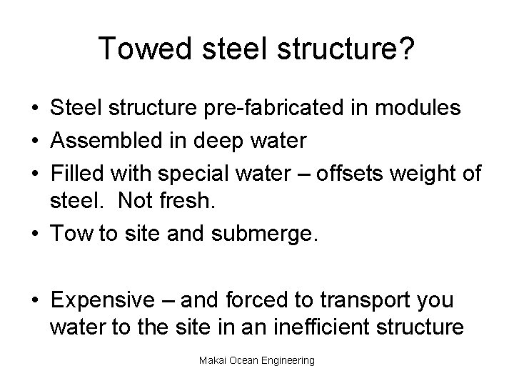 Towed steel structure? • Steel structure pre-fabricated in modules • Assembled in deep water