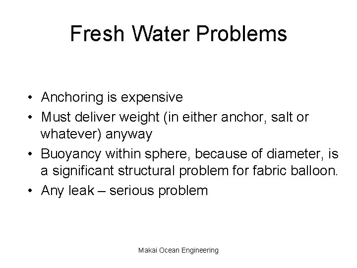 Fresh Water Problems • Anchoring is expensive • Must deliver weight (in either anchor,