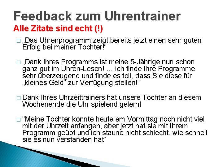 Feedback zum Uhrentrainer Alle Zitate sind echt (!) � „Das Uhrenprogramm zeigt bereits jetzt