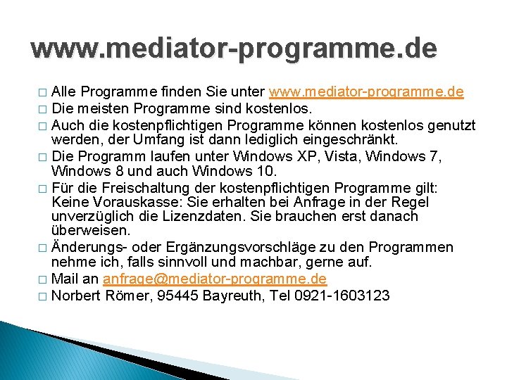 www. mediator-programme. de Alle Programme finden Sie unter www. mediator-programme. de � Die meisten