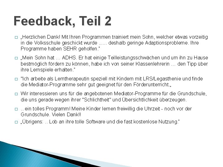 Feedback, Teil 2 � „Herzlichen Dank! Mit Ihren Programmen trainiert mein Sohn, welcher etwas