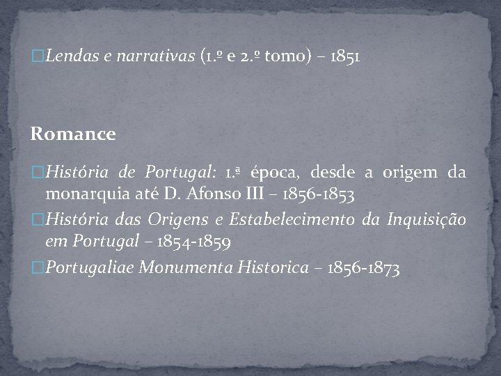 �Lendas e narrativas (1. º e 2. º tomo) – 1851 Romance �História de