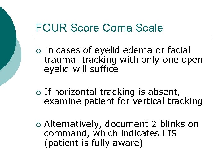 FOUR Score Coma Scale ¡ ¡ ¡ In cases of eyelid edema or facial