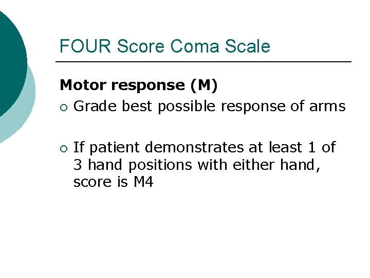 FOUR Score Coma Scale Motor response (M) ¡ Grade best possible response of arms