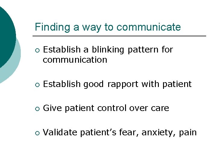 Finding a way to communicate ¡ Establish a blinking pattern for communication ¡ Establish