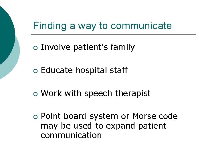 Finding a way to communicate ¡ Involve patient’s family ¡ Educate hospital staff ¡