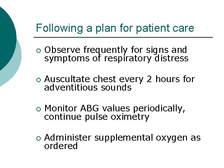 Following a plan for patient care ¡ Observe frequently for signs and symptoms of