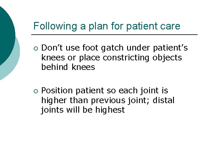 Following a plan for patient care ¡ ¡ Don’t use foot gatch under patient’s