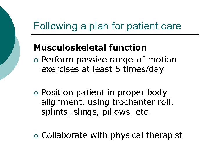 Following a plan for patient care Musculoskeletal function ¡ Perform passive range-of-motion exercises at