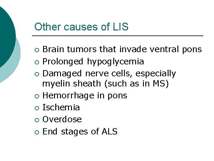 Other causes of LIS ¡ ¡ ¡ ¡ Brain tumors that invade ventral pons