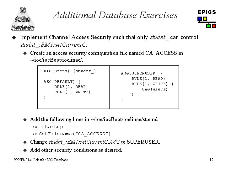 Additional Database Exercises u EPICS Implement Channel Access Security such that only studnt_ can
