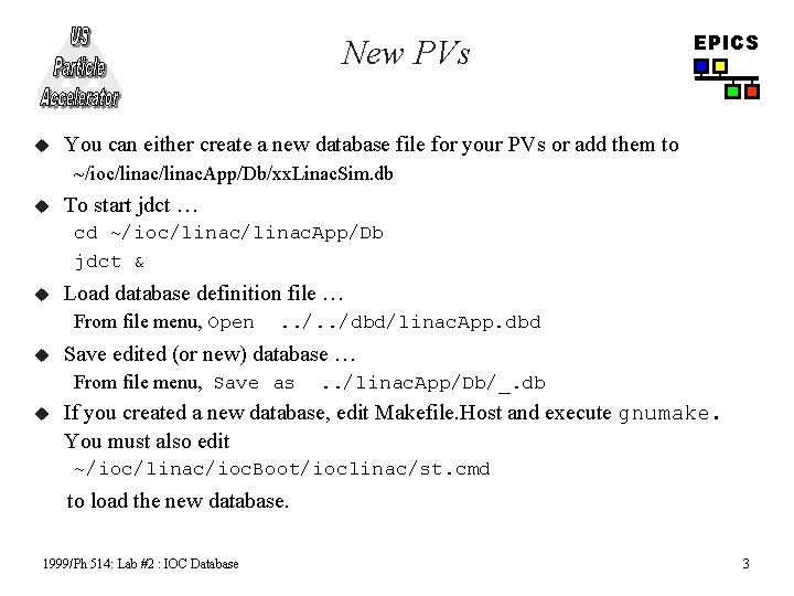 New PVs u EPICS You can either create a new database file for your