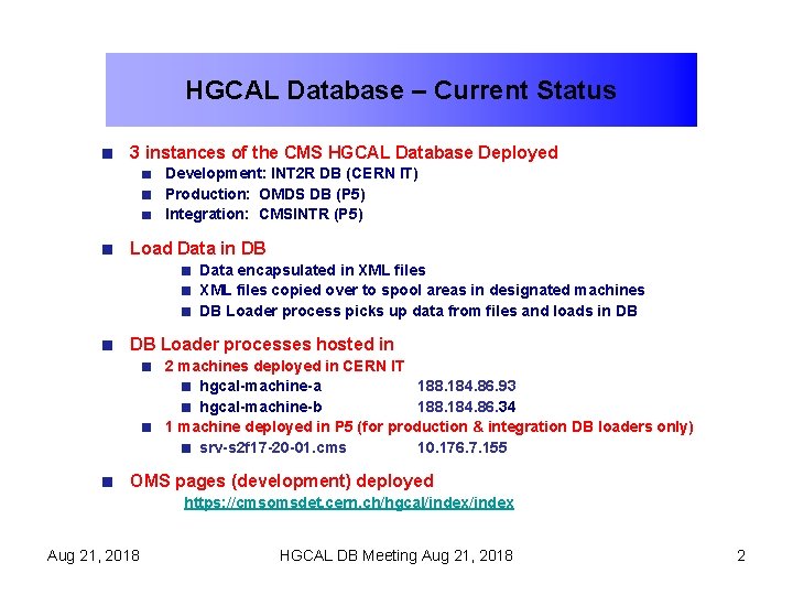 HGCAL Database – Current Status 3 instances of the CMS HGCAL Database Deployed Development:
