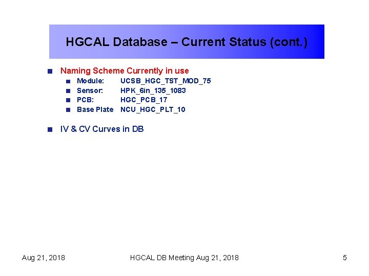 HGCAL Database – Current Status (cont. ) Naming Scheme Currently in use Module: Sensor: