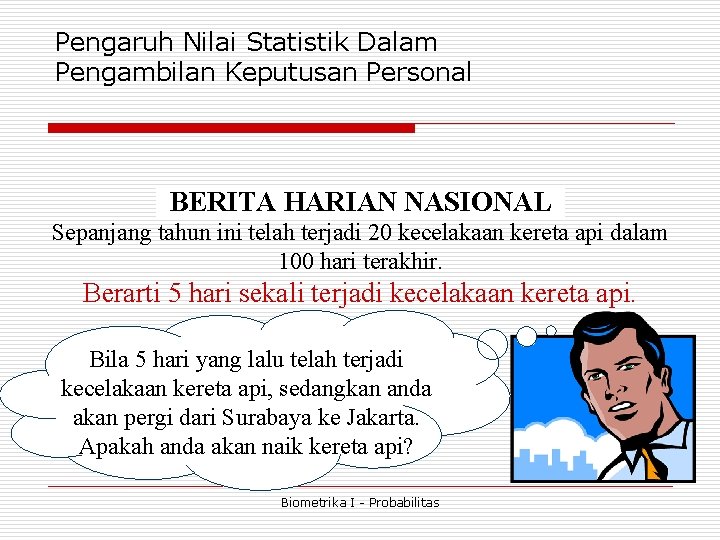 Pengaruh Nilai Statistik Dalam Pengambilan Keputusan Personal BERITA HARIAN NASIONAL Sepanjang tahun ini telah