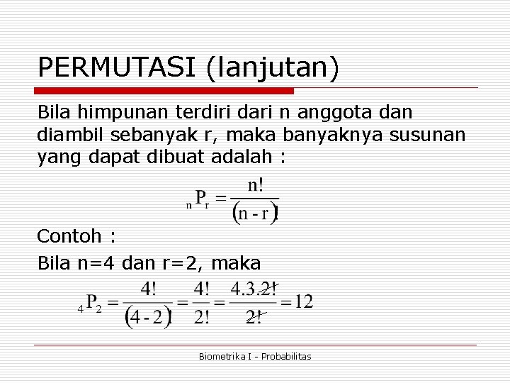 PERMUTASI (lanjutan) Bila himpunan terdiri dari n anggota dan diambil sebanyak r, maka banyaknya