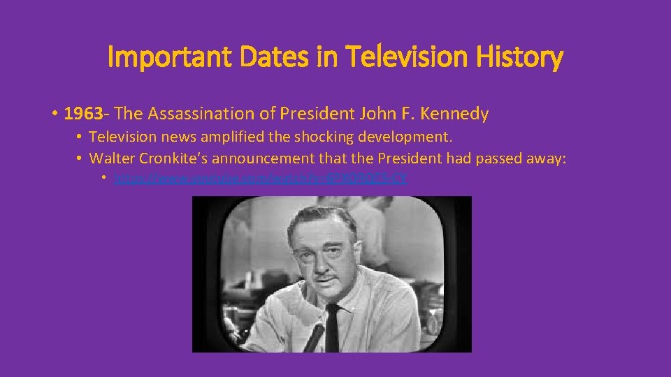 Important Dates in Television History • 1963 - The Assassination of President John F.