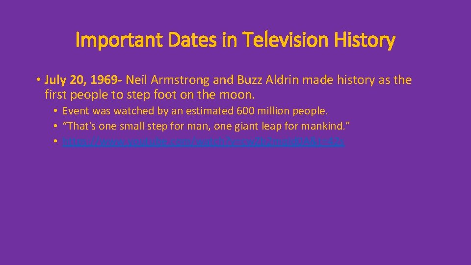 Important Dates in Television History • July 20, 1969 - Neil Armstrong and Buzz