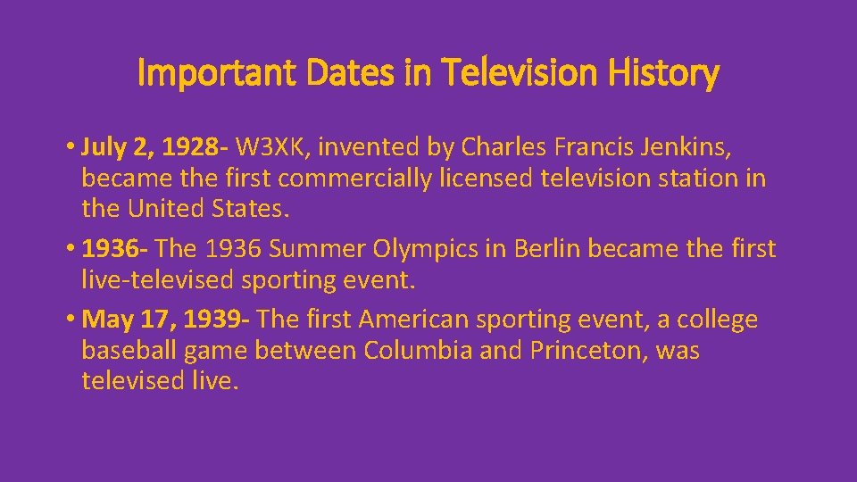 Important Dates in Television History • July 2, 1928 - W 3 XK, invented