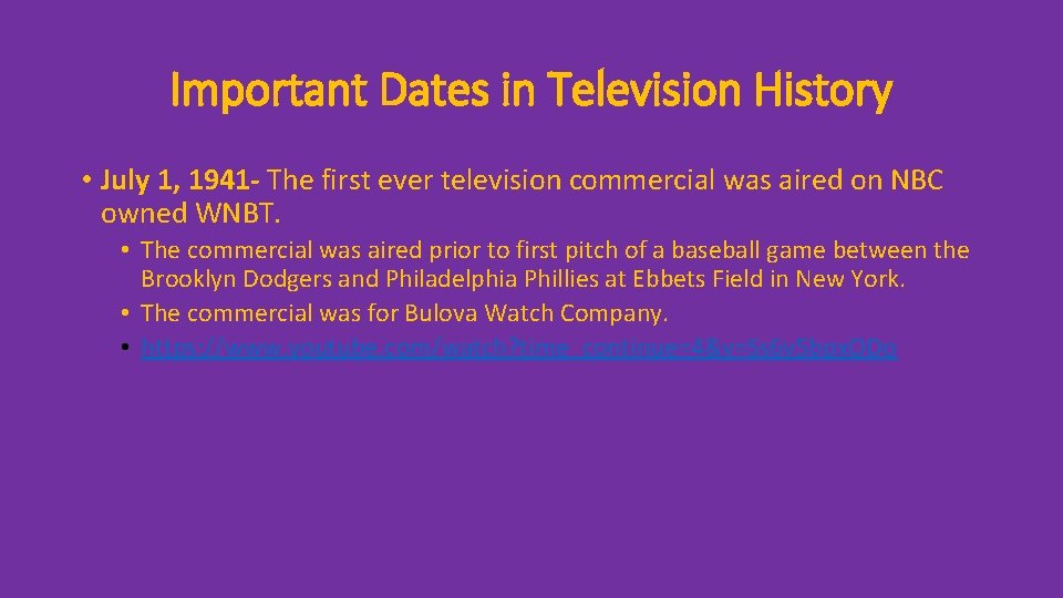 Important Dates in Television History • July 1, 1941 - The first ever television