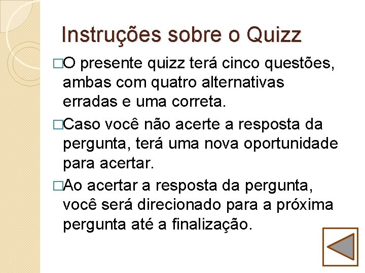 Instruções sobre o Quizz �O presente quizz terá cinco questões, ambas com quatro alternativas