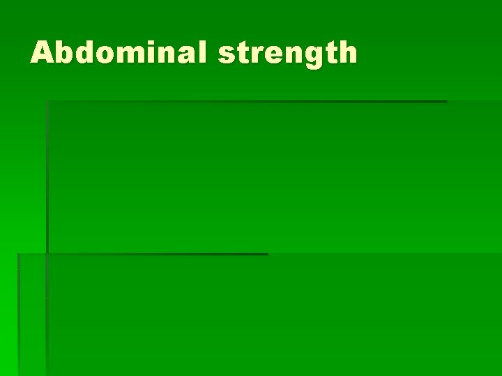 Abdominal strength 