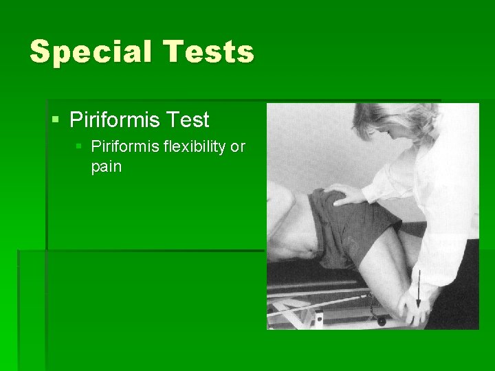 Special Tests § Piriformis Test § Piriformis flexibility or pain 