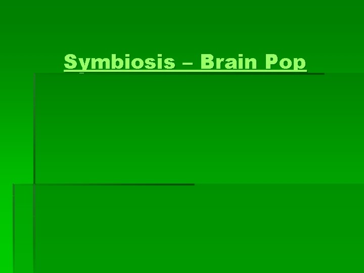 Symbiosis – Brain Pop 