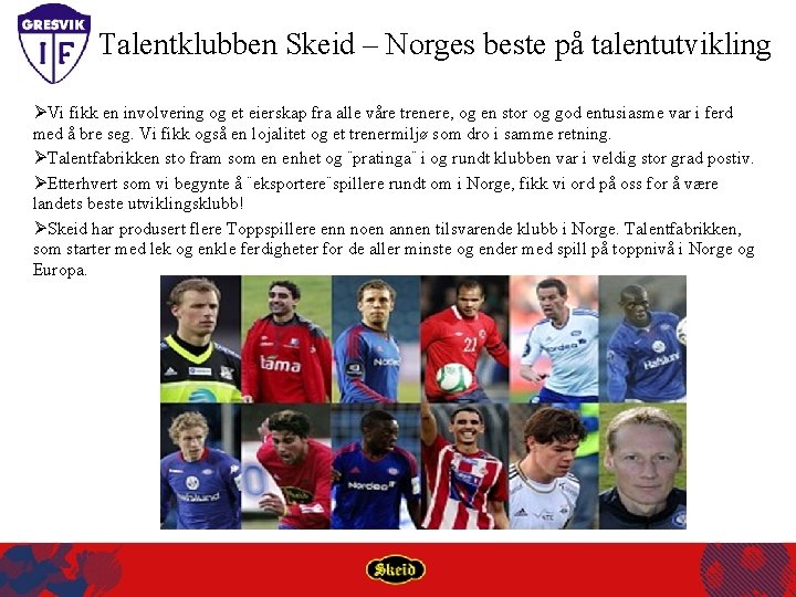 Talentklubben Skeid – Norges beste på talentutvikling ØVi fikk en involvering og et eierskap