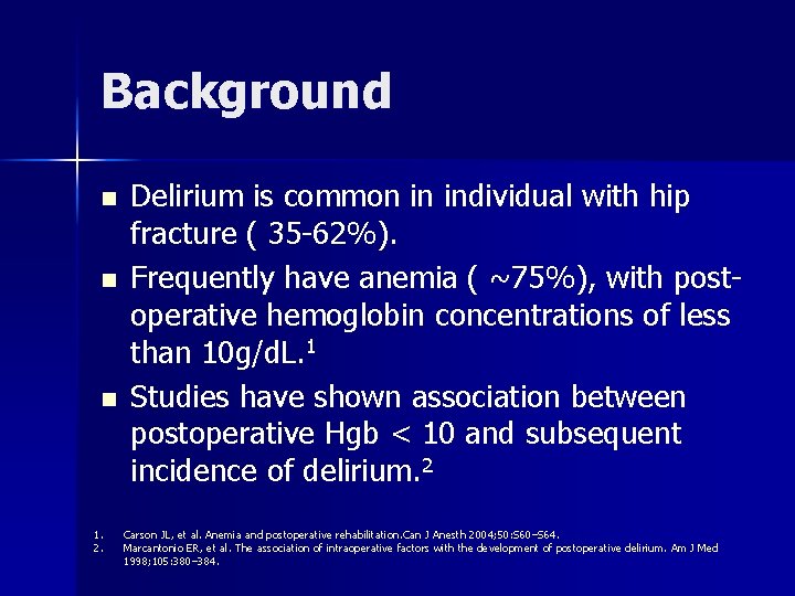 Background n n n 1. 2. Delirium is common in individual with hip fracture