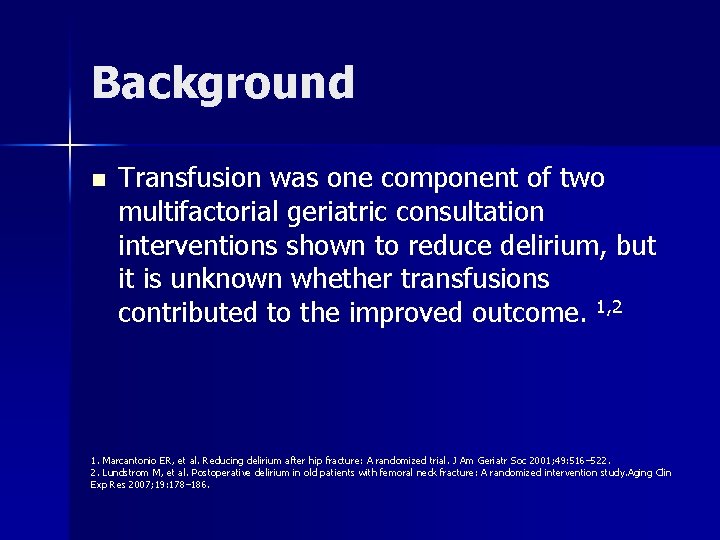 Background n Transfusion was one component of two multifactorial geriatric consultation interventions shown to