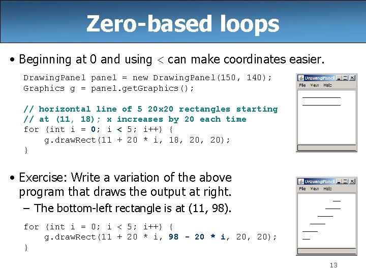 Zero-based loops • Beginning at 0 and using < can make coordinates easier. Drawing.