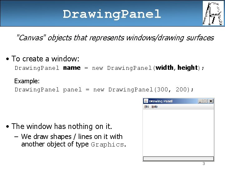 Drawing. Panel "Canvas" objects that represents windows/drawing surfaces • To create a window: Drawing.
