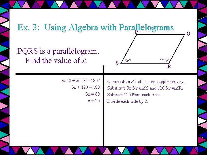 Ex. 3: Using Algebra with Parallelograms P PQRS is a parallelogram. Find the value