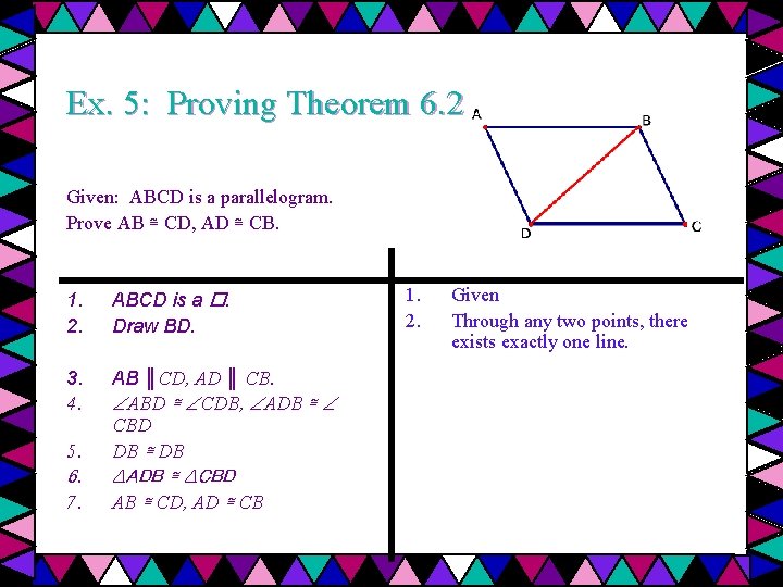 Ex. 5: Proving Theorem 6. 2 Given: ABCD is a parallelogram. Prove AB ≅